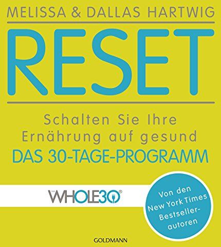 Melissa Hartwig - RESET: Schalten Sie Ihre Ernährung auf gesund - Das 30-Tage-Programm - Von den New York Times Bestsellerautoren - Preis vom 19.10.2026 19:33:35 h