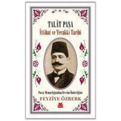 Talat Pasa - Ittihat ve Terakki Tarihi, Taschenbuch von Feyziye Özberk, Kirmizikedi Yayinevi