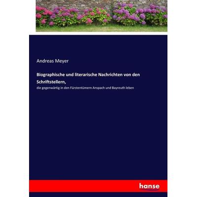 Biographische und literarische Nachrichten von den Schriftstellern,, Taschenbuch von Andreas Meyer, Hansebooks, 978-3-7436-1887-9
