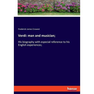 Verdi: man and musician;, Taschenbuch von Frederick James Crowest, Hansebooks, 978-3-337-96147-3