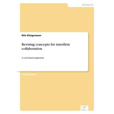 Revising concepts for interfirm collaboration, Taschenbuch von Nils Klingemann, GRIN, 978-3-8386-6803-1