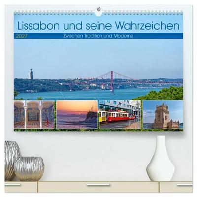 Lissabon und seine Wahrzeichen - Zwischen Tradition und Moderne (hochwertiger Premium Wandkalender 2027 DIN A2 quer), Kunstdruck in Hochglanz