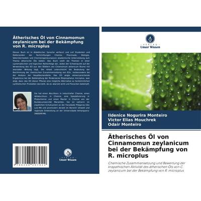 Ätherisches Öl von Cinnamomun zeylanicum bei der Bekämpfung von R. microplus, Taschenbuch von Ildenice Nogurira Monteiro,Victor Elias Mouchrek,Odair