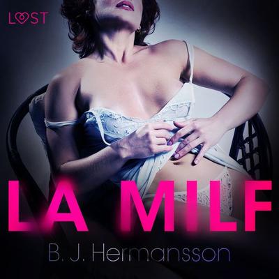 La MILF - Breve racconto erotico - B. J. Hermansson, Audio, 9788726303278