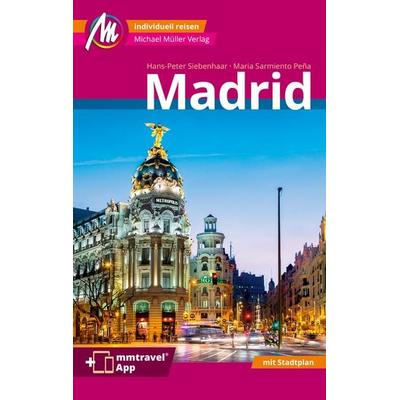Madrid MM-City Reiseführer Michael Müller Verlag, Taschenbuch von Hans-Peter Siebenhaar,Maria Sarmiento Peña, Michael Müller Verlag, 978-3-95654-952-6