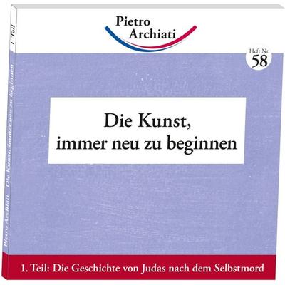 Die Kunst, immer neu zu beginnen, Taschenbuch von Pietro Archiati, Rudolf Steiner, 978-3-86772-258-2