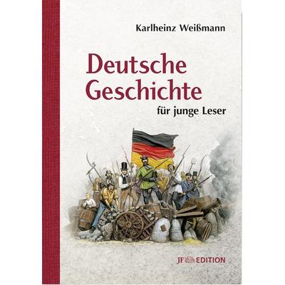 Deutsche Geschichte für junge Leser, Gebundene Ausgabe von Karlheinz Weissmann, Junge Freiheit Verlag GmbH & Co. Kg, 978-3-929886-48-1