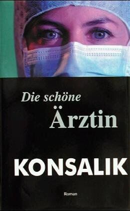 Konsalik, Heinz G. - Die schöne Ärztin - Preis vom 17.10.2026 19:25:27 h