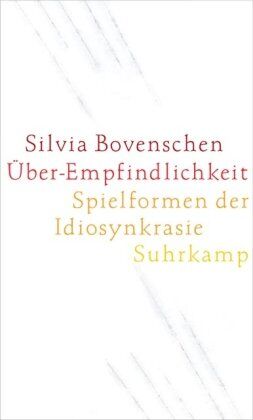 Silvia Bovenschen - Über-Empfindlichkeit: Spielformen der Idiosynkrasie - Preis vom 30.09.2026 09:01:18 h