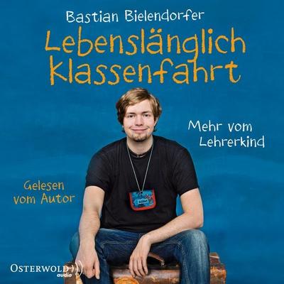Lebenslänglich Klassenfahrt - Bastian Bielendorfer, Audio, 9783844906776