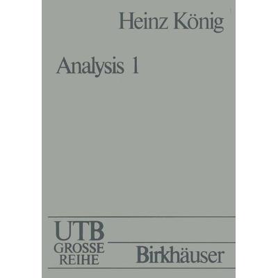 Analysis I, Taschenbuch von KÖNIG, Springer Basel, 978-3-7643-1615-0