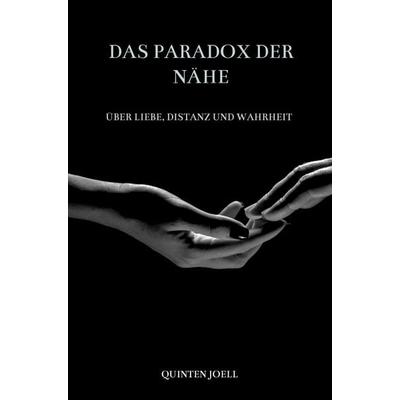 Das Paradox der Nähe, Taschenbuch von Quinten Joell, Brave New Books, 978-94-6538-894-6