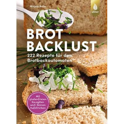 Brotbacklust, Taschenbuch von Mirjam Beile, Verlag Eugen Ulmer, 978-3-8186-0970-2