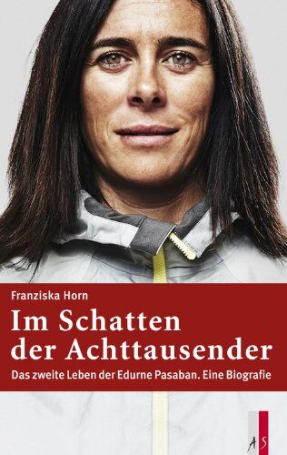 Franziska Horn - Im Schatten der Achttausender - Das zweite Leben der Edurne Pasaban. Eine Biografie - Preis vom 11.10.2026 03:10:56 h
