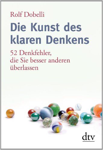 Rolf Dobelli - Die Kunst des klaren Denkens: 52 Denkfehler, die Sie besser anderen überlassen - Preis vom 30.09.2026 09:01:18 h