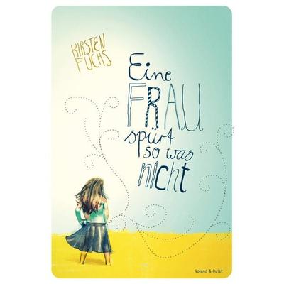 Eine Frau spürt so was nicht, Taschenbuch von Kirsten Fuchs, Verlag Voland & Quist, 978-3-86391-131-7