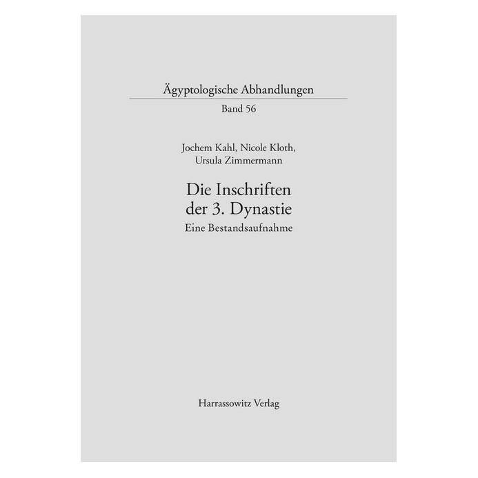 Harrassowitz Die Inschriften der 3. Dynastie (Deutsch, Softcover, Jochen Kahl, Nicole Kloth, Ursula Zimmermann) (56048935)