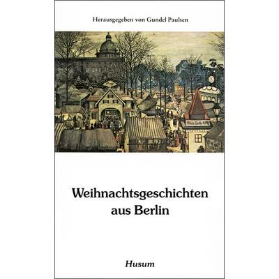 Weihnachtsgeschichten aus Berlin, Taschenbuch von , Husum Druck- und Verlagsgesellschaft