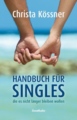 Christa Kössner - Handbuch für Singles, die es nicht länger bleiben wollen - Preis vom 13.10.2026 11:25:28 h