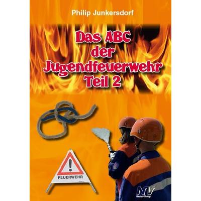 Das ABC der Jugendfeuerwehr Teil 2, Taschenbuch von Philip Junkersdorf, Neckar-Verlag GmbH, 978-3-7883-0948-0