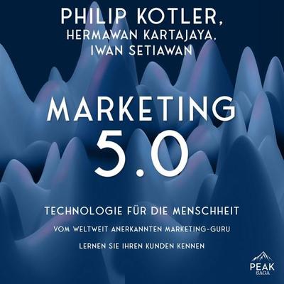 Marketing 5.0. Technologie für die Menschheit - Philip Kotler,Hermawan Kartajaya,Iwan Setiawan, Audio, 9781628615937