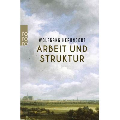 Arbeit und Struktur, Taschenbuch von Wolfgang Herrndorf, Rowohlt Taschenbuch, 978-3-499-26851-9