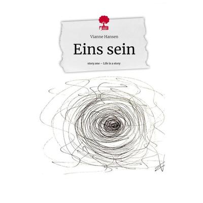 Eins sein. Life is a Story - story.one, Gebundene Ausgabe von Vianne Hansen, Storylution, 978-3-7115-6477-1