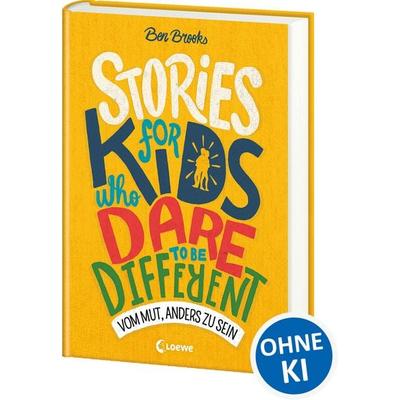 Stories for Kids Who Dare to be Different - Vom Mut, anders zu sein, Gebundene Ausgabe von Ben Brooks, Loewe, 978-3-7432-0421-8