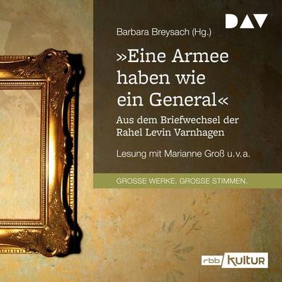 »Eine Armee haben wie ein General«. Aus dem Briefwechsel der Rahel Levin Varnhagen - , Audio, 9783742423566