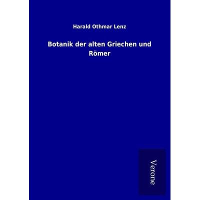 Botanik der alten Griechen und Römer, Gebundene Ausgabe von Harald Othmar Lenz, BoD - Books on Demand