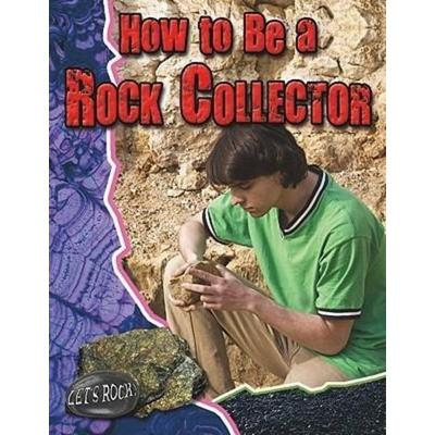How to Be a Rock Collector, Taschenbuch von Natalie Hyde, Crabtree, 978-0-7787-7217-0