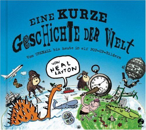 Neal Layton - Eine kurze Geschichte der Welt: Vom Urknall bis heute in elf Pop-up-Bildern. Aufklappbare Pop-ups auf jeder S. - Preis vom 09.10.2026 07:28:09 h