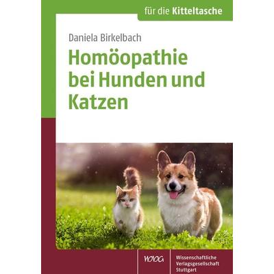 Homöopathie bei Hunden und Katzen, Taschenbuch von Daniela Birkelbach, Wissenschaftliche Verlagsgesellschaft, 978-3-8047-3490-6