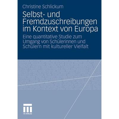 Selbst- und Fremdzuschreibungen im Kontext von Europa, Taschenbuch von Christine Schlickum, VS Verlag für Sozialwissenschaften, 978-3-531-17081-7