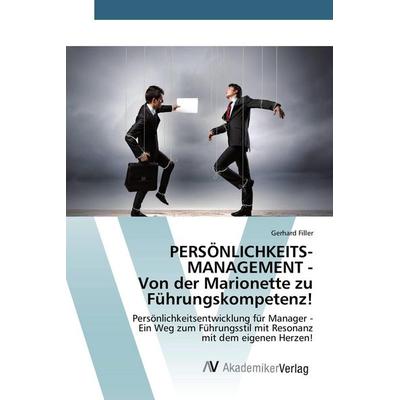 PERSÖNLICHKEITS­MANAGEMENT - Von der Marionette zu Führungskompetenz!, Taschenbuch von Gerhard Filler, AV Akademikerverlag, 978-3-639-79326-0