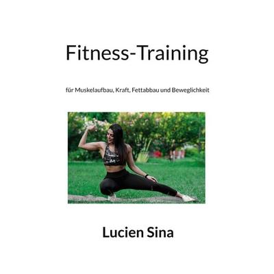Fitness-Training, Taschenbuch von Lucien Sina, BoD – Books on Demand, 978-3-695-17044-9