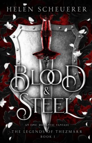 Helen Scheuerer - Blood & Steel: An epic romantic fantasy (The Legends of Thezmarr, Band 1) - Preis vom 19.10.2026 19:33:35 h