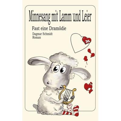 Minnesang mit Lamm und Leier, Taschenbuch von Dagmar Schmidt, BoD – Books on Demand, 978-3-7519-7758-6