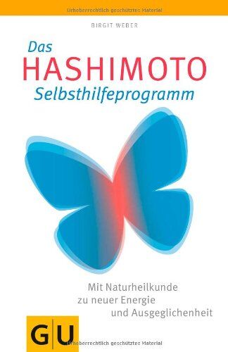 Birgit Weber - Das Hashimoto-Selbsthilfeprogramm: Mit Naturheilkunde zu neuer Energie und Ausgeglichenheit (GU Reader K,G&S) - Preis vom 02.10.2026 23:42:20 h