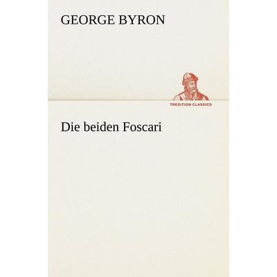 Die beiden Foscari, Taschenbuch von George Byron, Tredition, 978-3-8495-2937-6