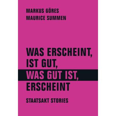 Was erscheint, ist gut, was gut ist, erscheint, Taschenbuch von Markus Göres,Maurice Summen, Verbrecher, 978-3-95732-569-3