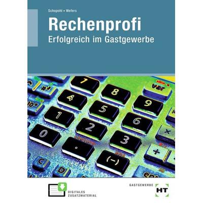 Rechenprofi/ Gastgewerbe, Taschenbuch von Michael Schopohl,Heinz-Peter Wefers, Verlag Handwerk und Technik, 978-3-582-04459-4