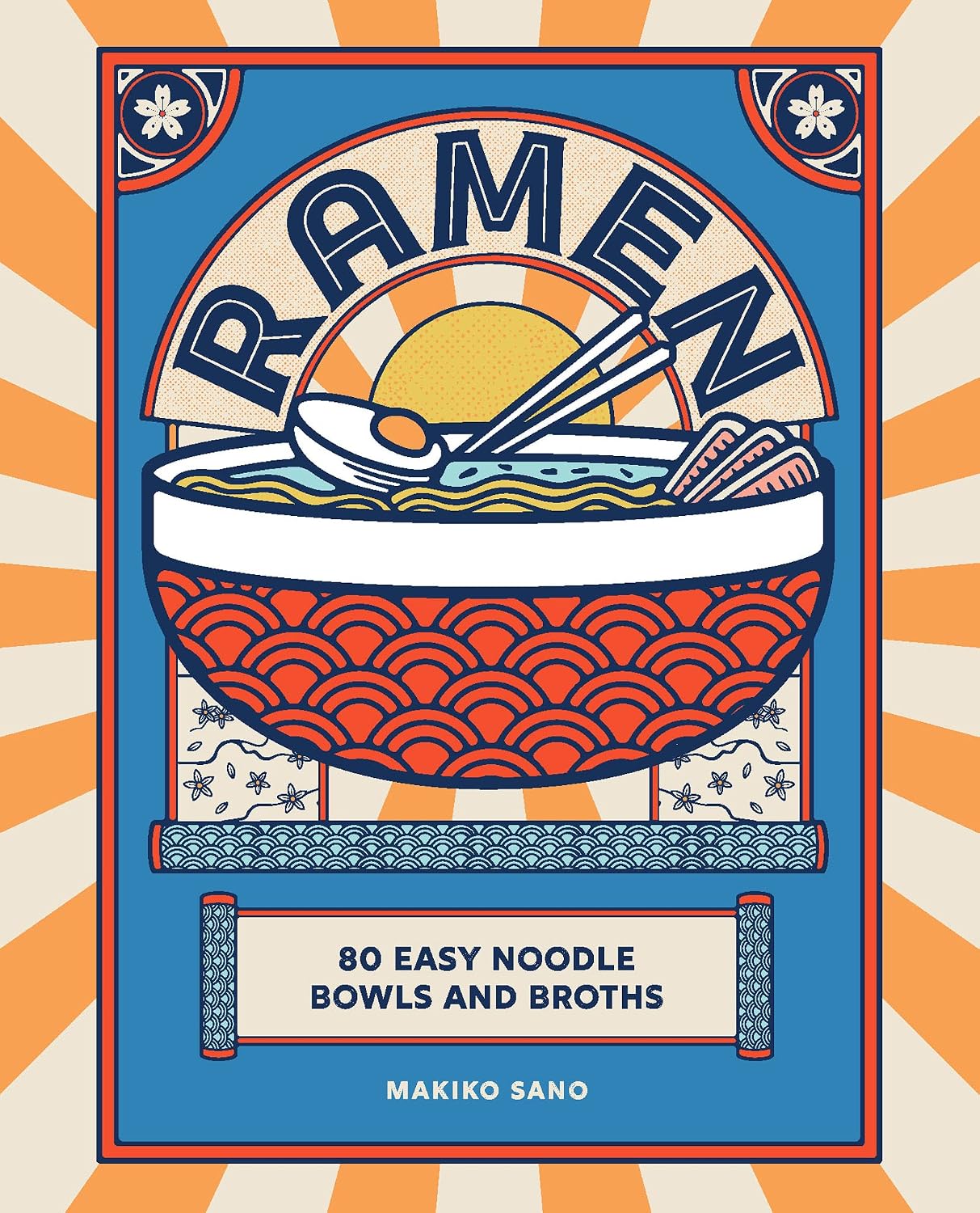 OH! Life Ramen: 80 Easy Noodle Bowls and Broths by Makiko Sano - Hardback Japanese & Korean Ramen Cookbook - 80 Recipes for Broths, Noodles & Toppings