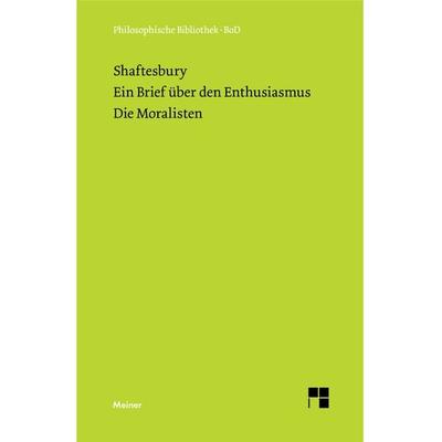 Ein Brief über den Enthusiasmus. Die Moralisten, Gebundene Ausgabe von Anthony Ashley-Cooper Earl of Shaftesbury, Meiner, F, 978-3-7873-0511-7