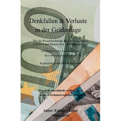 Denkfallen & Verluste in der Geldanlage, Taschenbuch von Eckhard Lohse, Epubli, 978-3-8197-6967-2