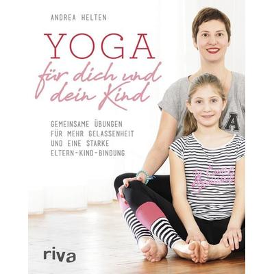 Yoga für dich und dein Kind, Taschenbuch von Andrea Helten, Riva, 978-3-7423-0245-8