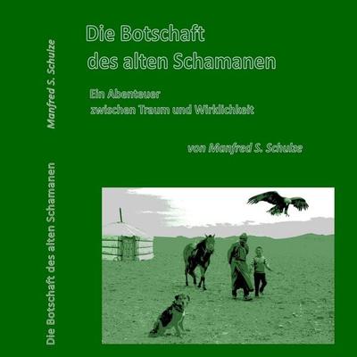 Die Botschaft des alten Schamanen - Manfred Schulze, Audio, 9783944416410