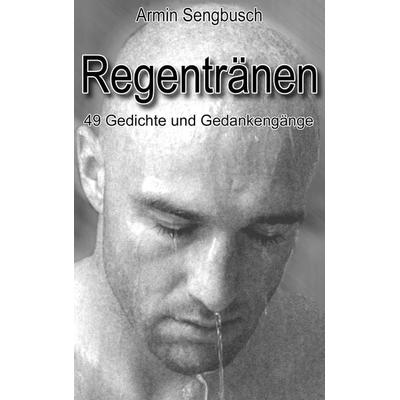 Regentränen, Taschenbuch von Armin Sengbusch, BoD – Books on Demand, 978-3-8334-2569-1