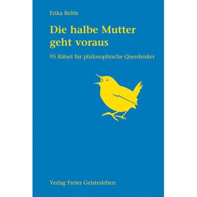Die halbe Mutter geht voraus, Taschenbuch von Erika Beltle, Freies Geistesleben, 978-3-7725-2075-4