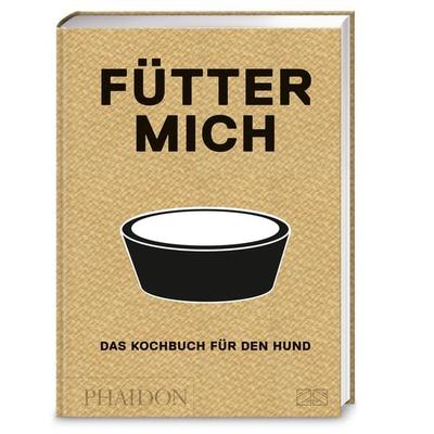Fütter mich, Gebundene Ausgabe von Liviana Prola, Phaidon by ZS - ein Verlag der Edel Verlagsgruppe, 978-3-947426-07-2